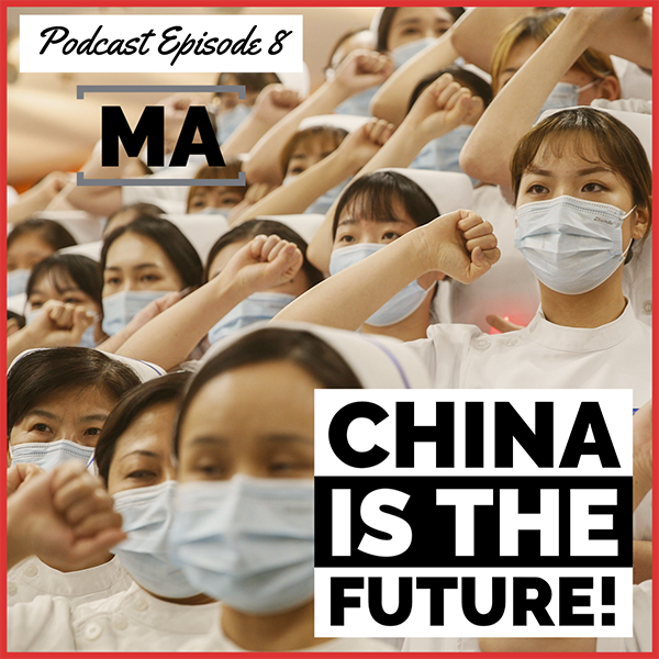 MASS ACTION Podcast, Episode 8: China is the Future